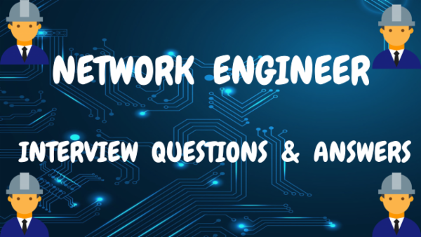 Network Engineer - Interview Questions & Answers